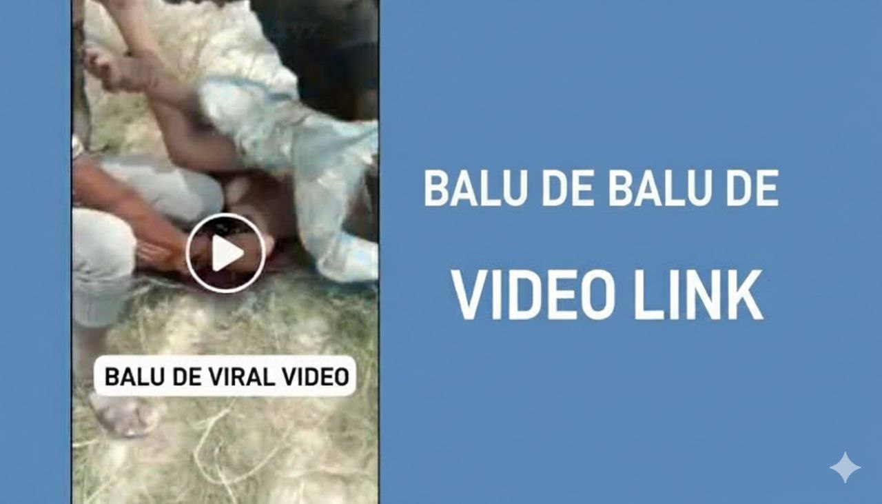 Balu de Viral Video Link – Truth, Facts & Online