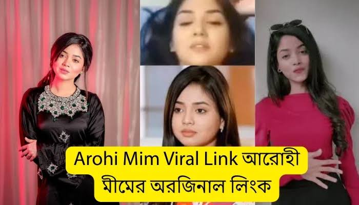 আরোহী মিমের অরজিনাল ভাইরাল ভিডিও লিংক , Bangladeshi Tiktok Star Arohi Mim Viral Video Download