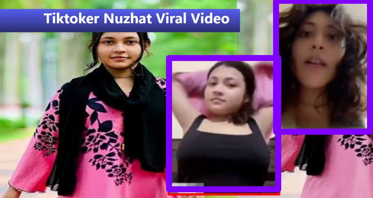 Nujhat Viral Video Clips Original Link , টিকটকার নুজহাতের ভাইরাল লিংক